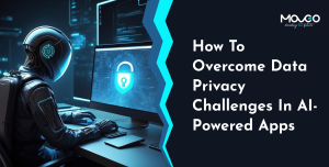 How to Overcome Data Privacy Challenges in AI Apps